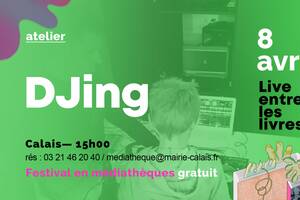 Atelier DJing > Live entre les Livres à Calais